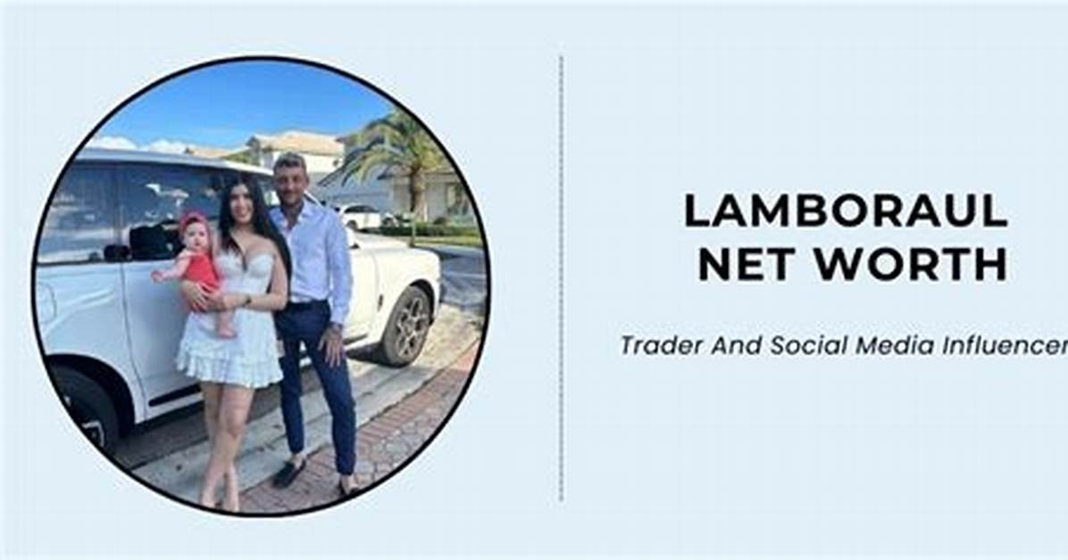Lamboraul Net Worth 2024