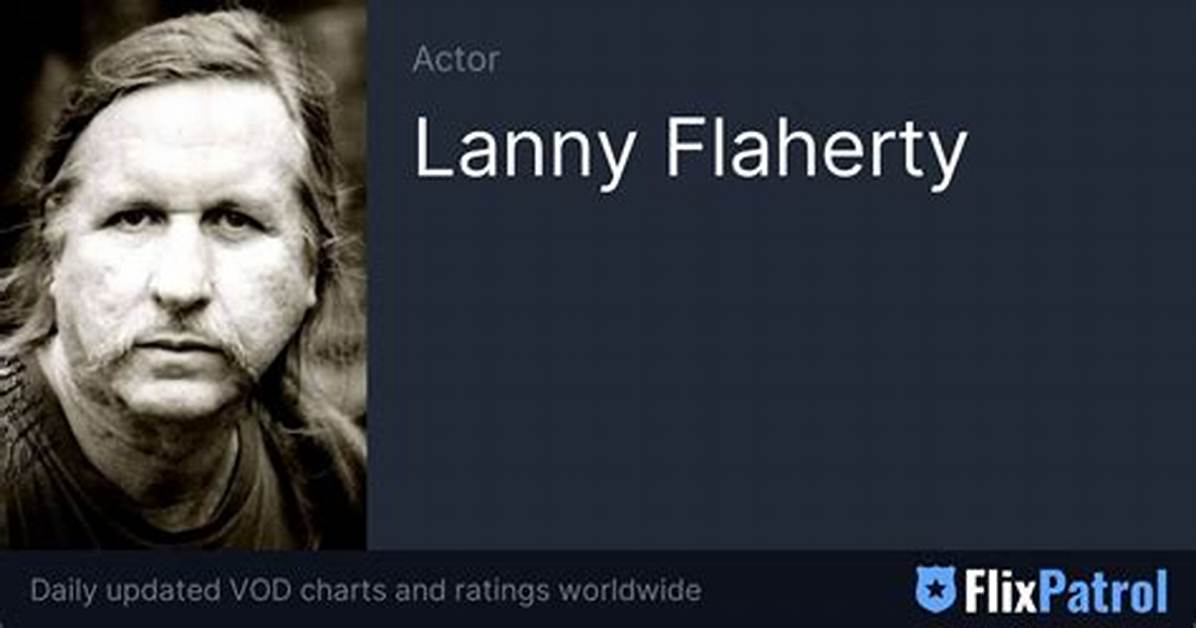 Lanny Flaherty Net Worth