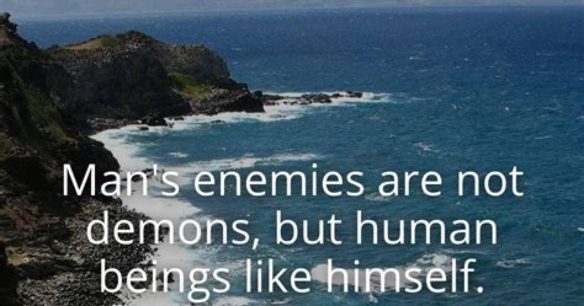 Lao Tzu: 'Man's Enemies Are Not Demons, but Human Beings Like Himself.'
