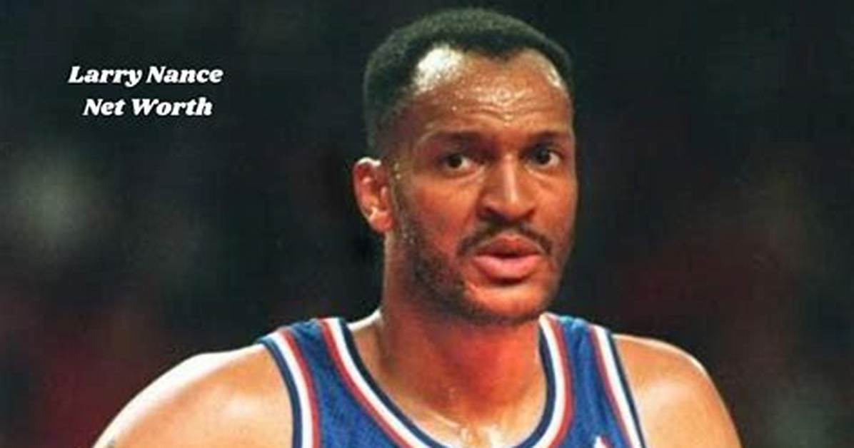 Larry Nance Net Worth