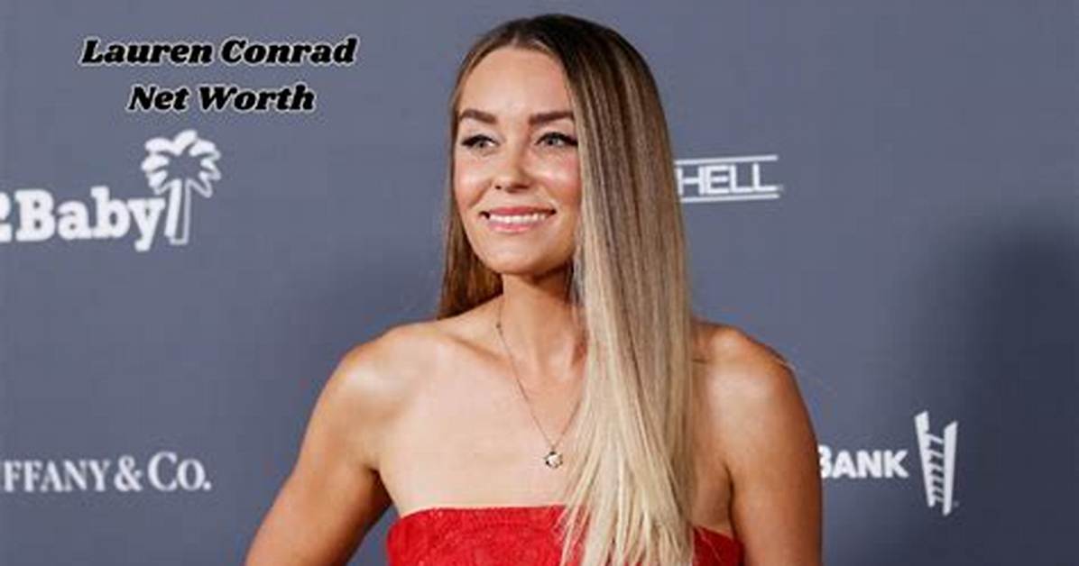 Lauren Conrad Net Worth
