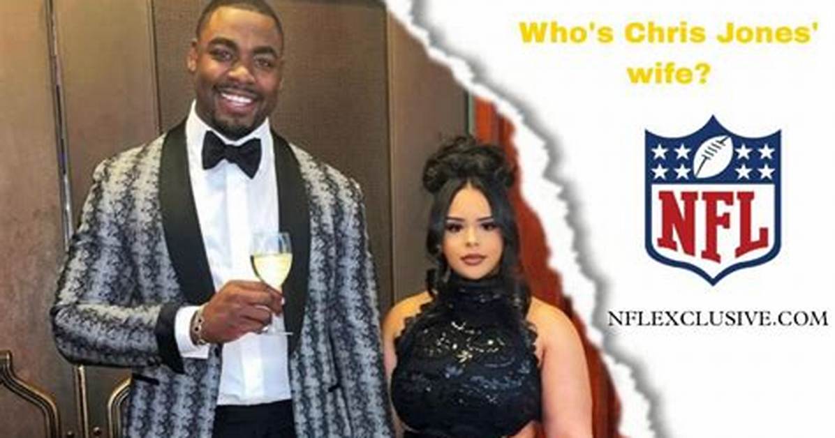Learn All About Chris Jones’ Wife Here!