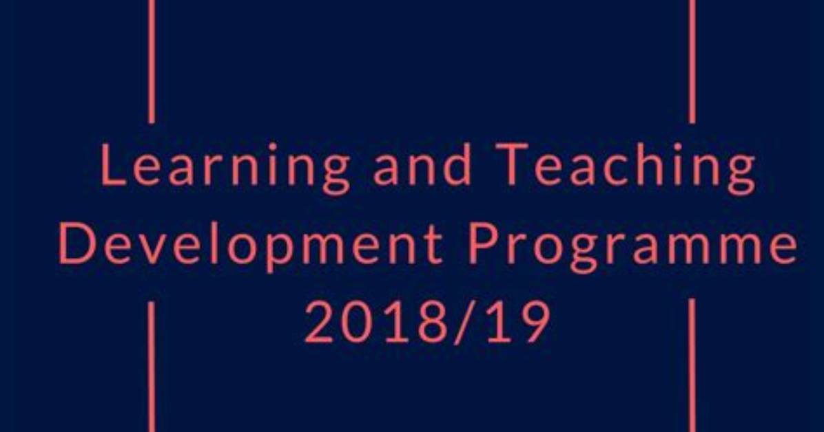 Learning and Teaching Conference 2018 Full Programme, Abstract Booklet and Poster Voting