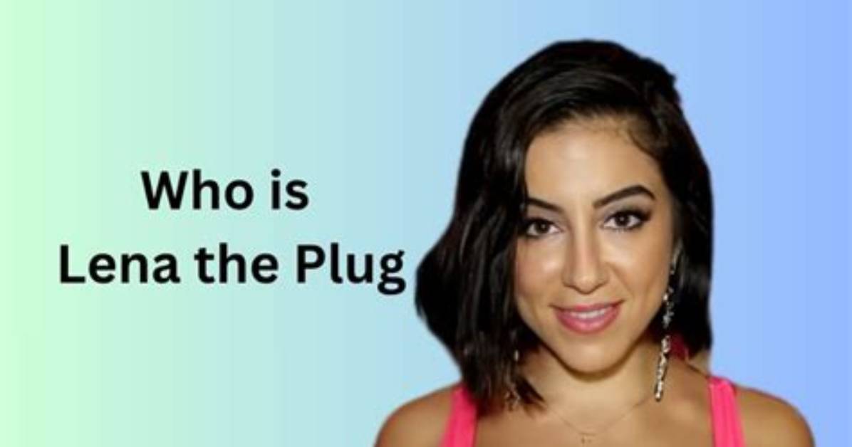 Lena the Plug: Why Is She Famous?
