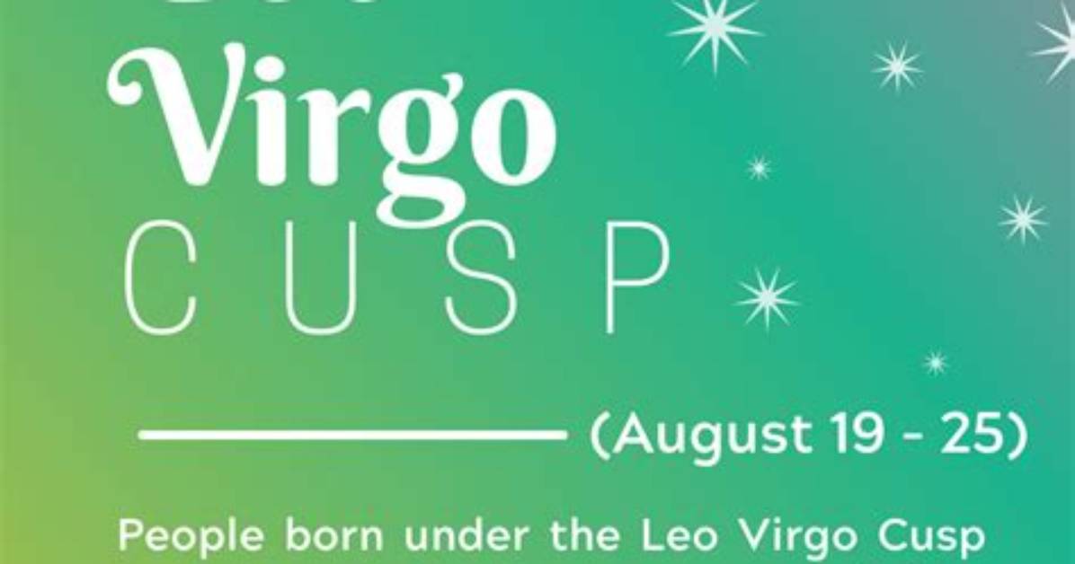 Leo Virgo Cusp Dates and Unique Traits
