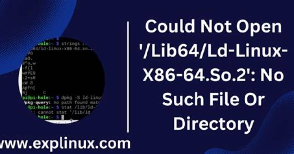 /Lib64/Ld-Linux-X86-64. So.2: No Such File or Directory Error