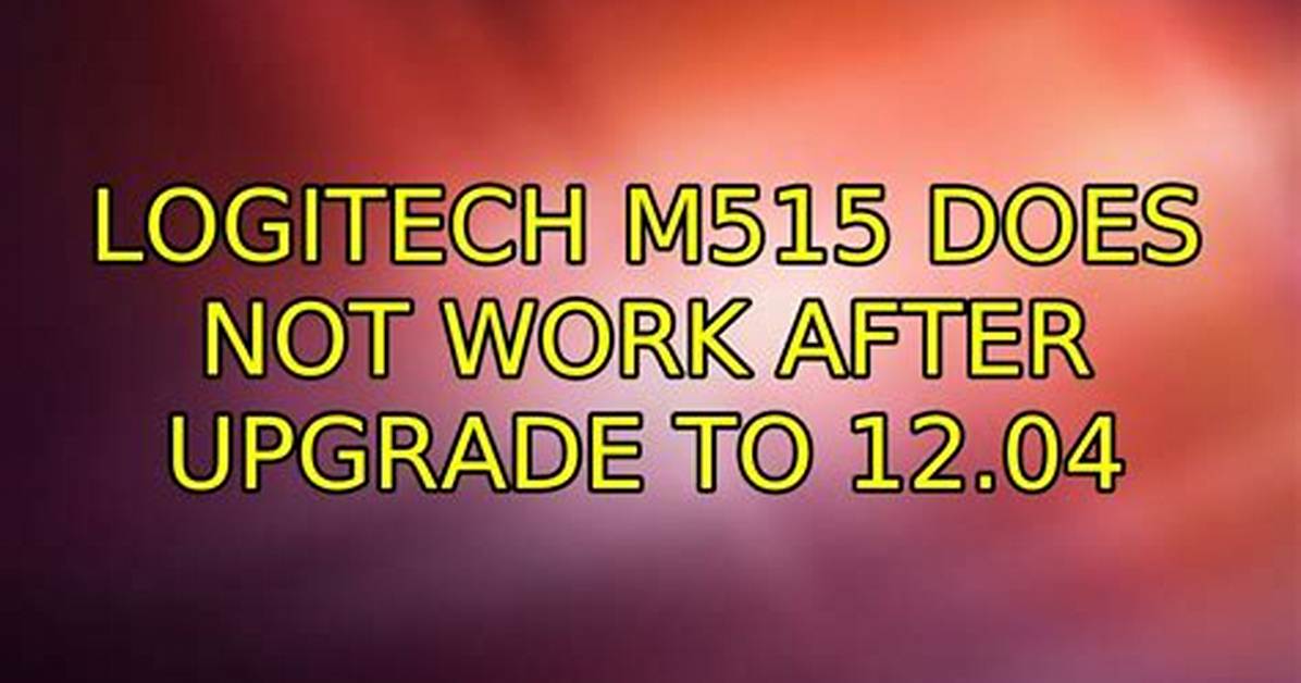 Logitech M515 Does Not Work After Upgrade to 12.04