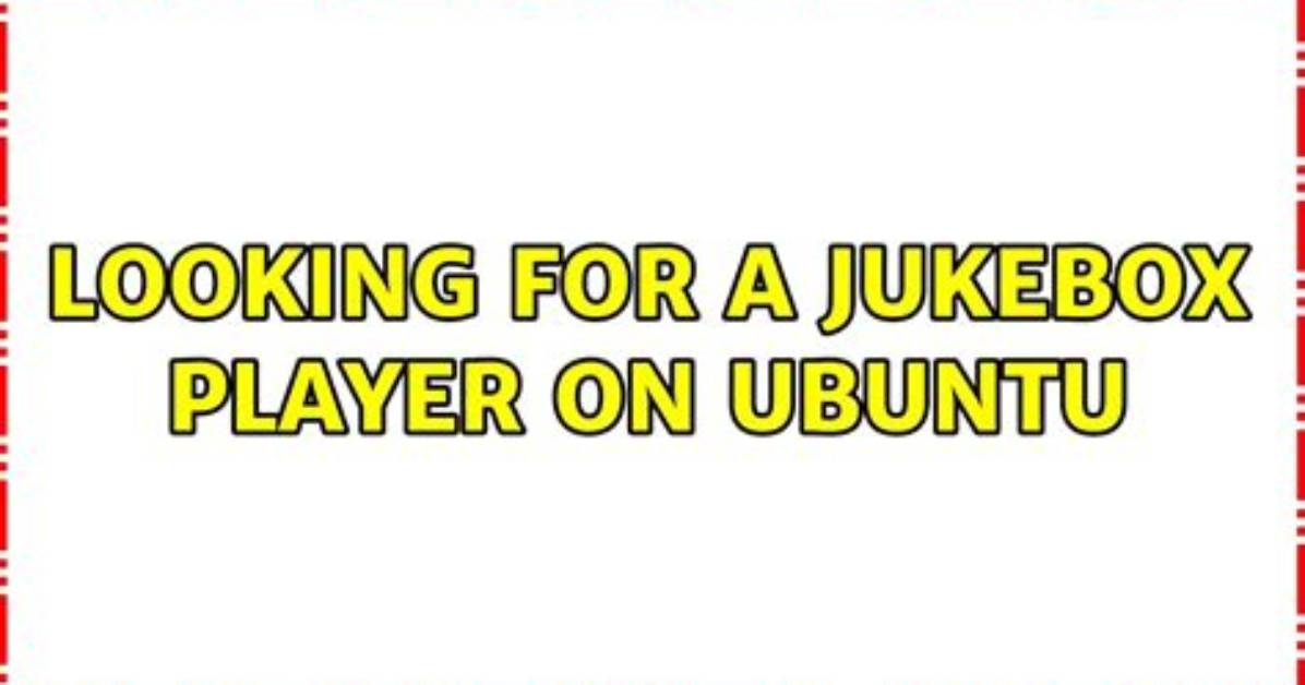 Looking for a Jukebox Player on Ubuntu