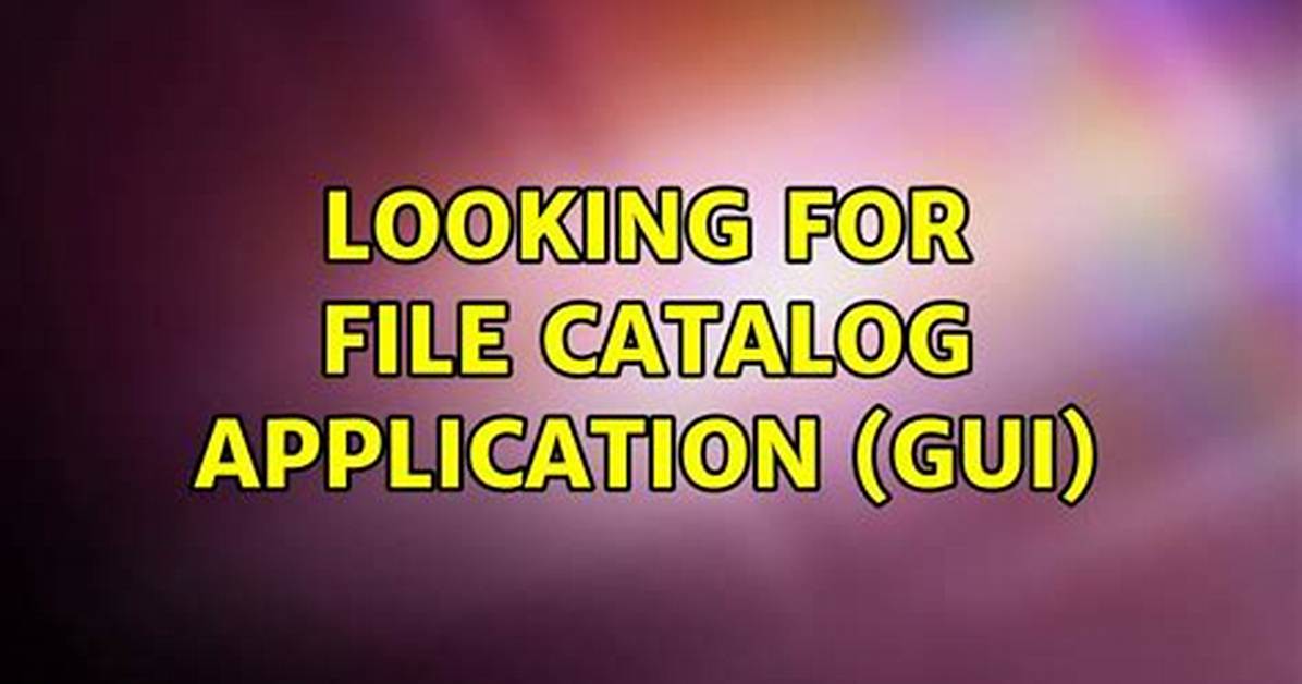 Looking for File Catalog Application (Gui) [Duplicate]