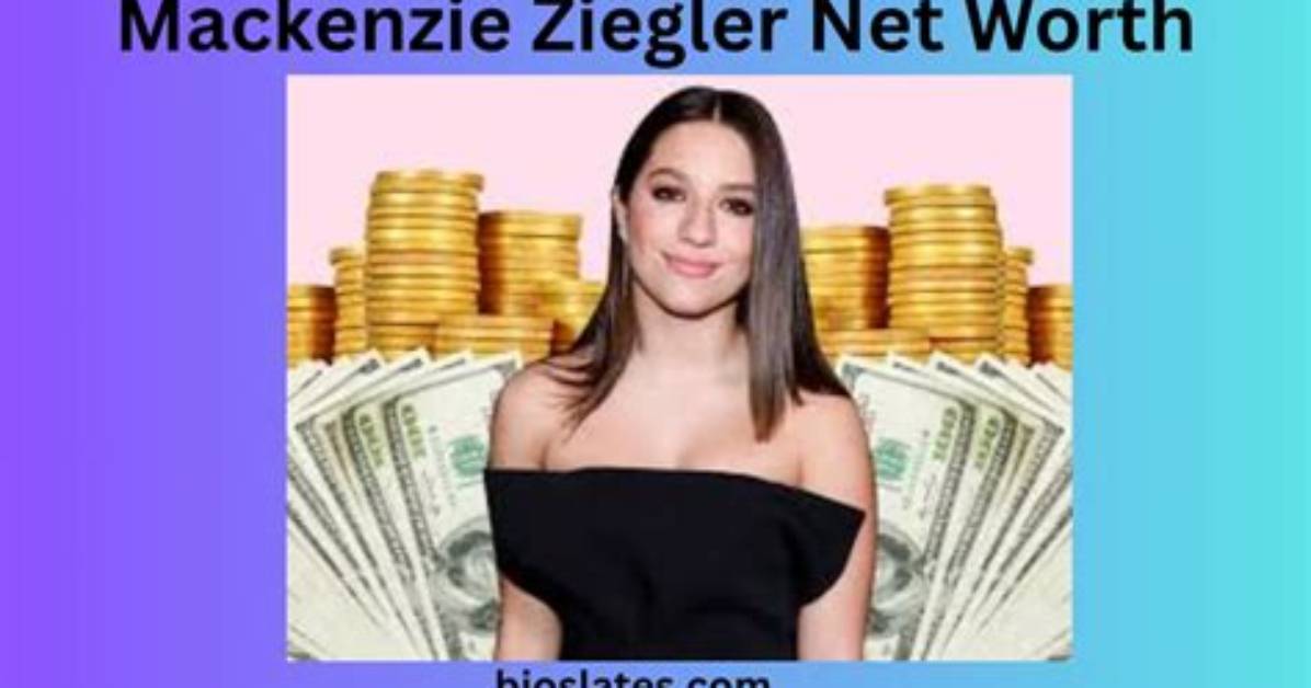 Mackenzie Ziegler Net Worth Reveal