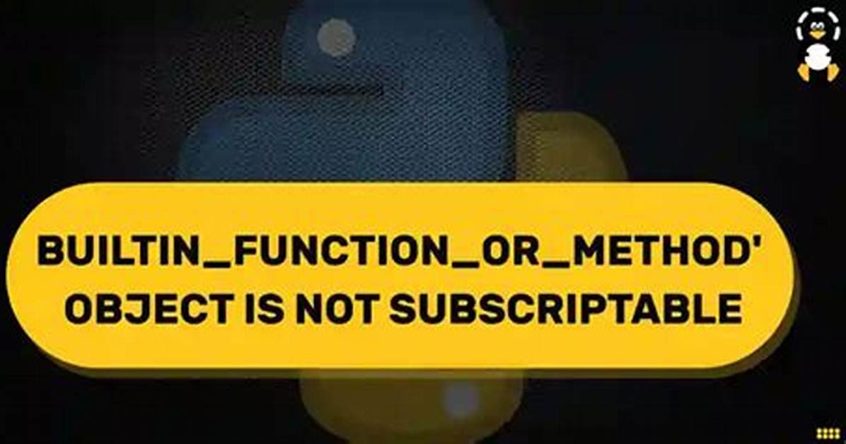 Main Loop 'Builtin_Function_Or_Method' Object Is Not Iterable