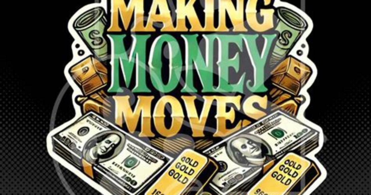 Make Money Moves Meaning