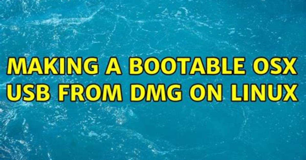 Making a Bootable Osx Usb from Dmg on Linux