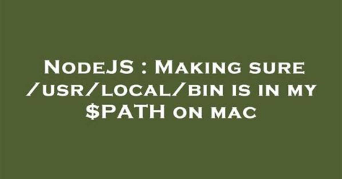 Making Sure /Usr/Local/Bin Is in My $Path on Mac