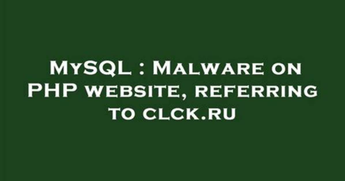 Malware on Php Website, Referring to Clck. Ru [Closed]