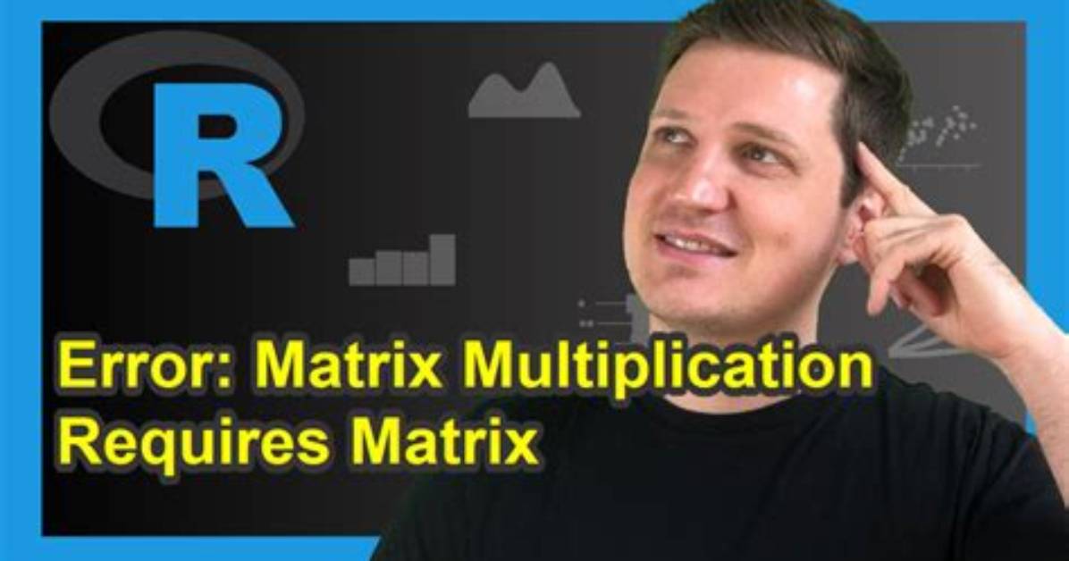 Matrix Expression Causes Error "Requires Numeric/Complex Matrix/Vector Arguments"?