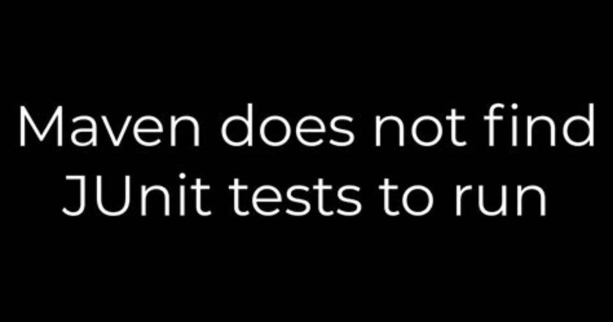 Maven Does Not Find Junit Tests to Run