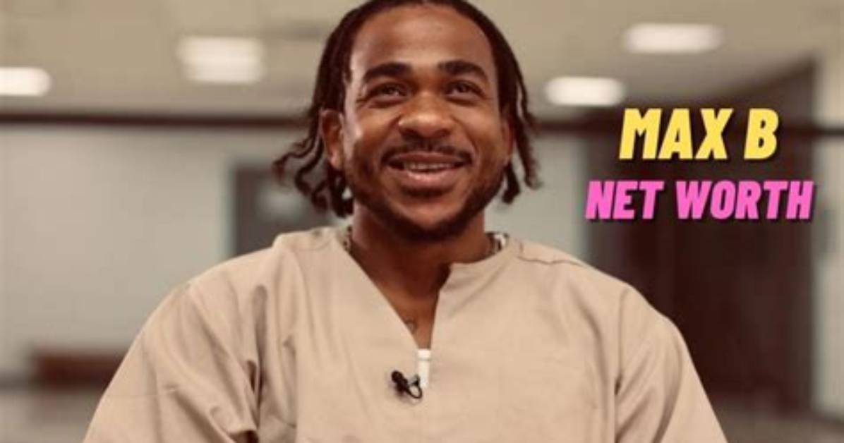 Max B Net Worth 2024