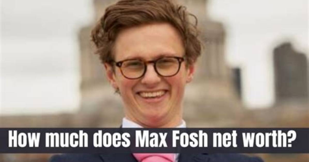 Max Fosh Net Worth 2024