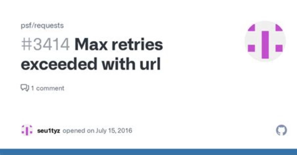 Max Retries Exceeded with Url Error While Running the Code?