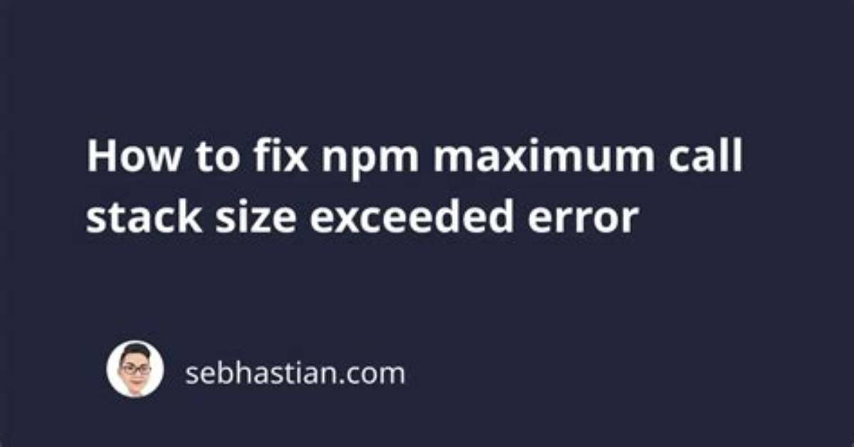 Maximum Call Stack Size Exceeded on Npm Install
