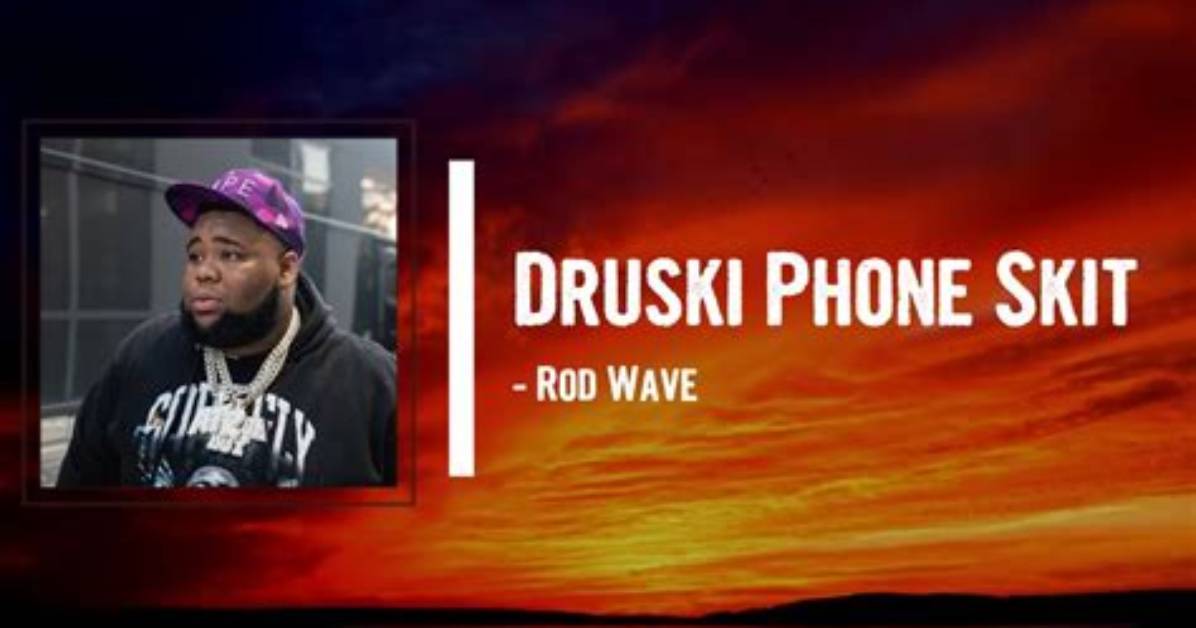 Meaning of Druski Phone Skit by Rod Wave