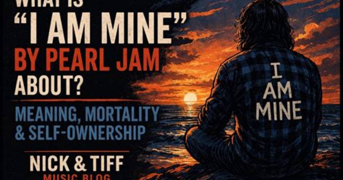 Meaning of I Am Mine by Pearl Jam