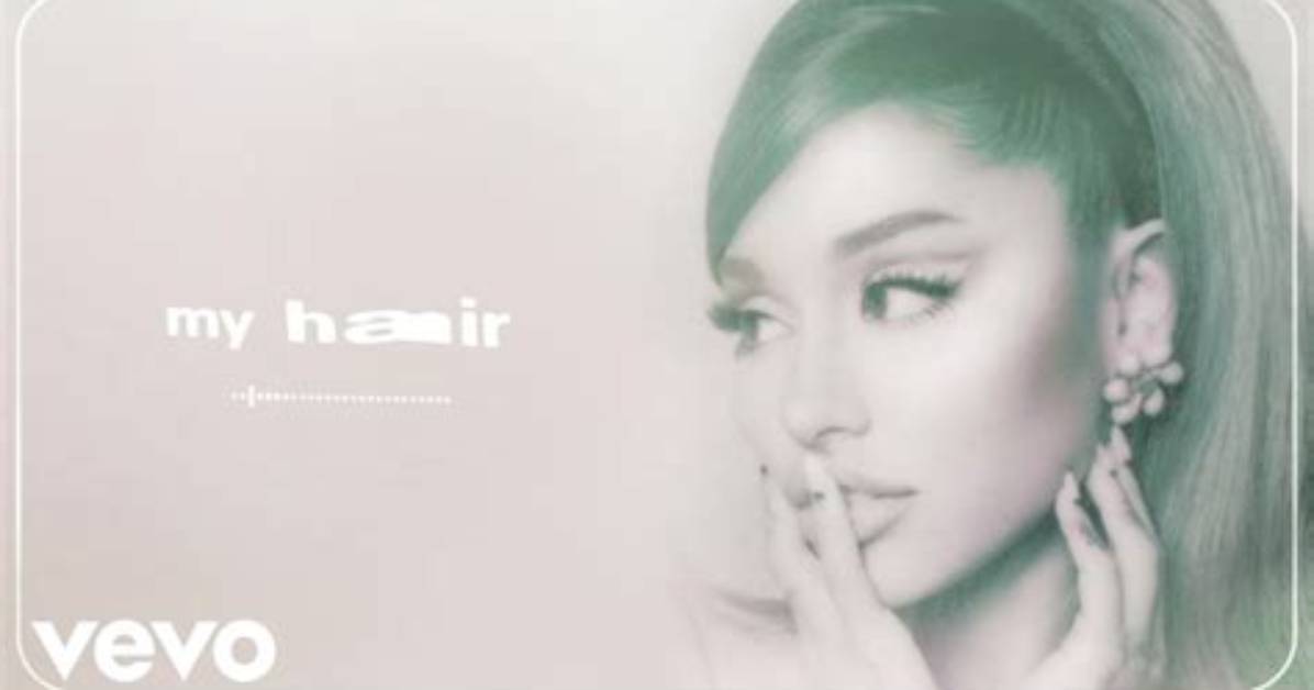 Meaning of ​My Hair by Ariana Grande