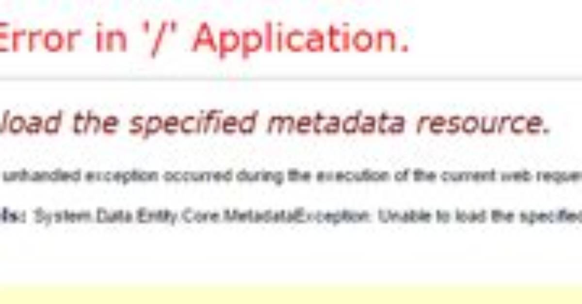 Metadataexception: Unable to Load the Specified Metadata Resource