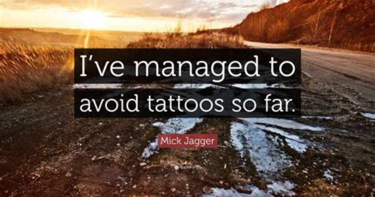 Mick Jagger: 'I've Managed to Avoid Tattoos So Far.'
