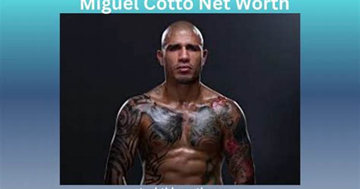 Miguel Cotto Net Worth