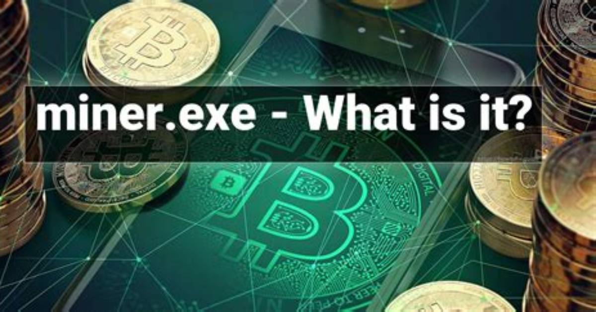 Miner. Exe Windows Process – What Is It?