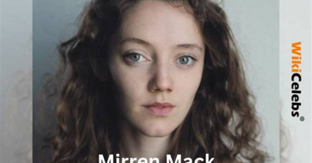 Mirren Mack Wiki; Age, Height, Education, Net Worth, Parents