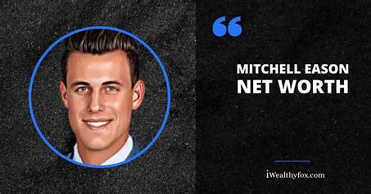 Mitchell Eason Net Worth 2024