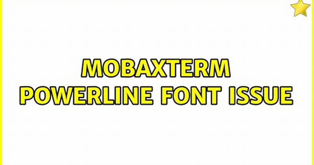 Mobaxterm Powerline Font Issue