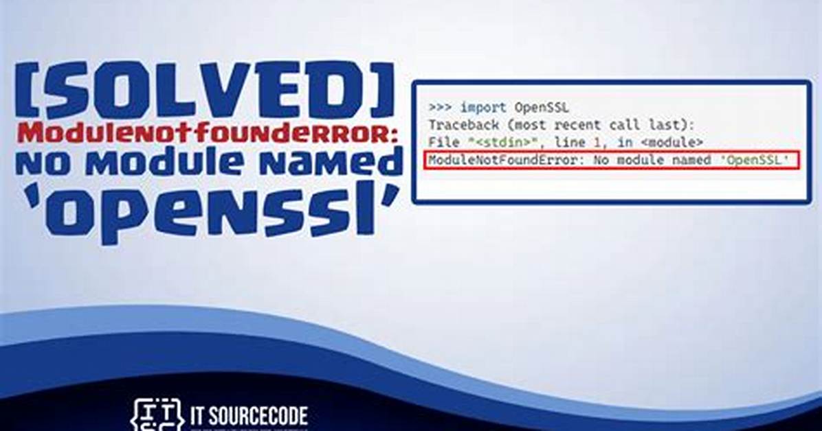 Modulenotfounderror: No Module Named 'Openssl'