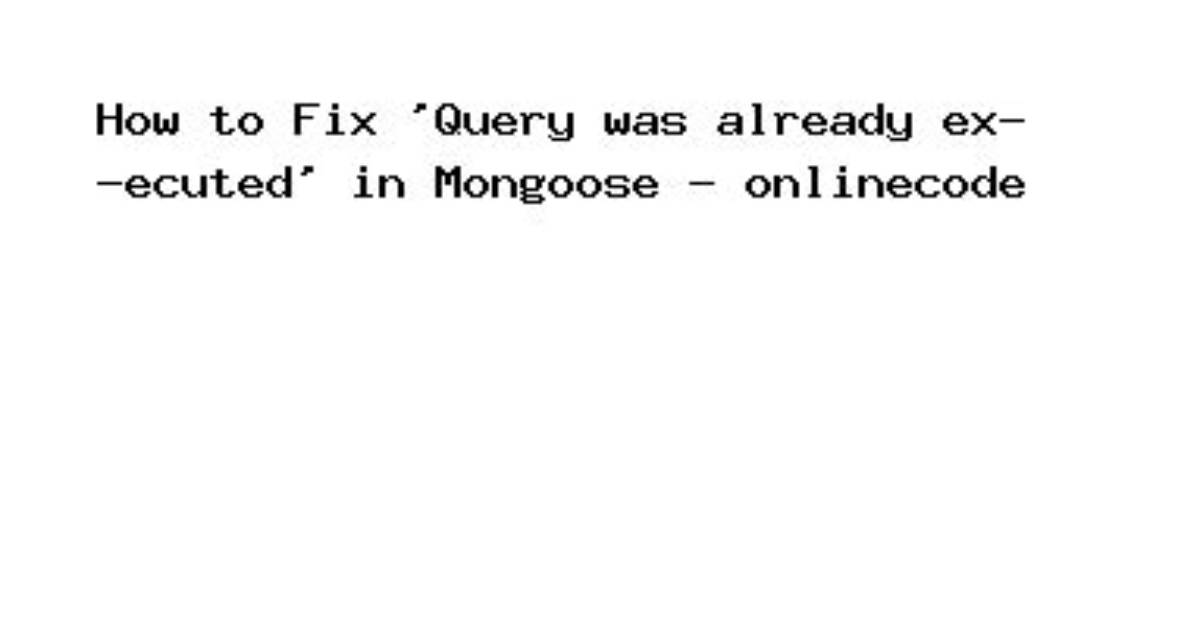 Mongooseerror: Query Was Already Executed