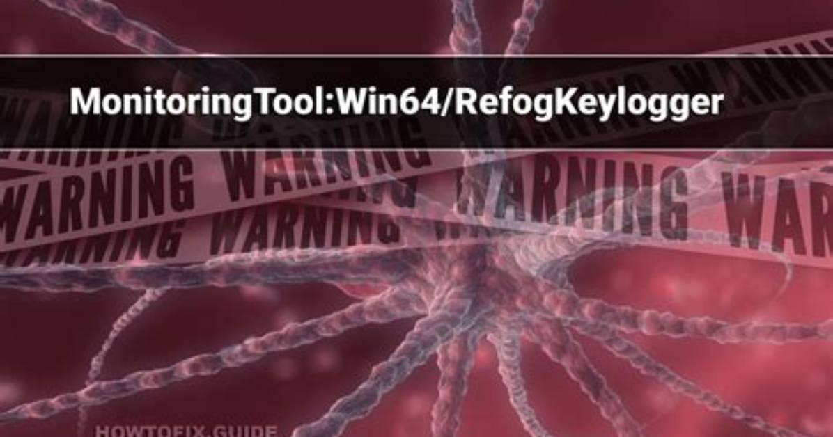 Monitoringtool: Win64/Refogkeylogger — Virus Removal Guide