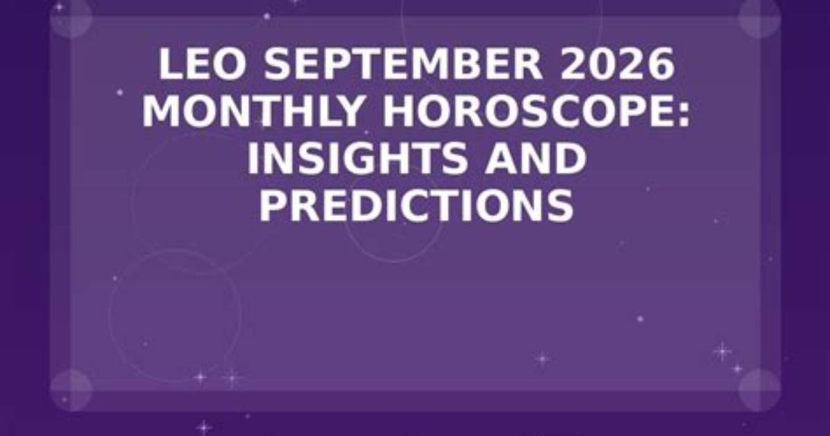 Monthly Horoscope Predictions and Insights for Leo Sign
