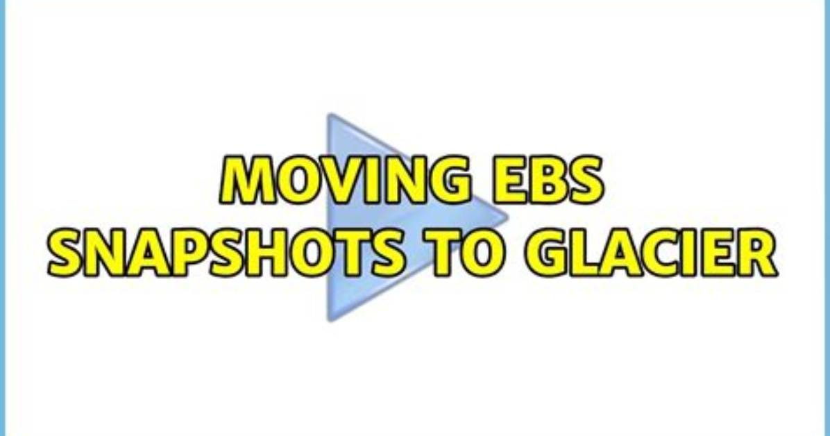 Moving Ebs Snapshots to Glacier