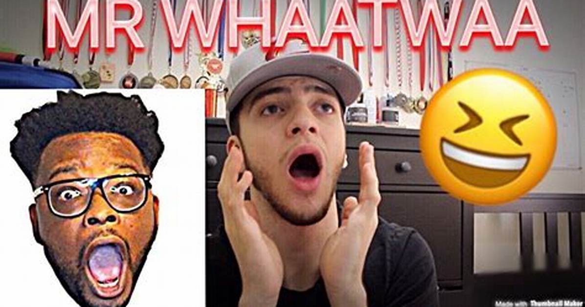 Mr. Whaatwaa