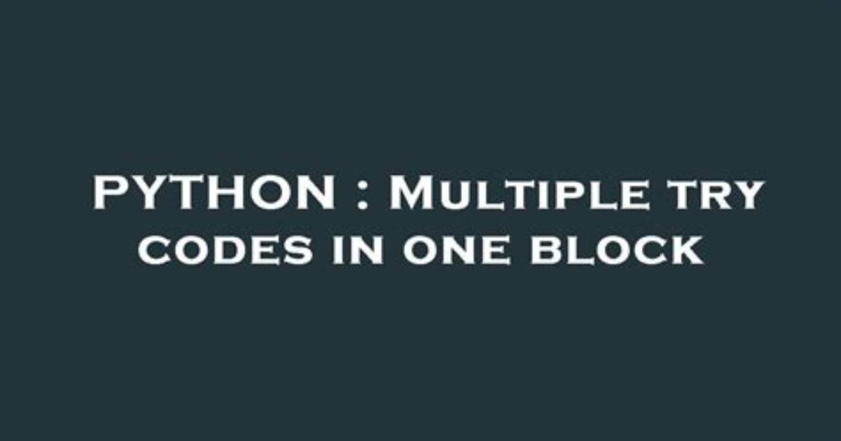 Multiple Try Codes in One Block