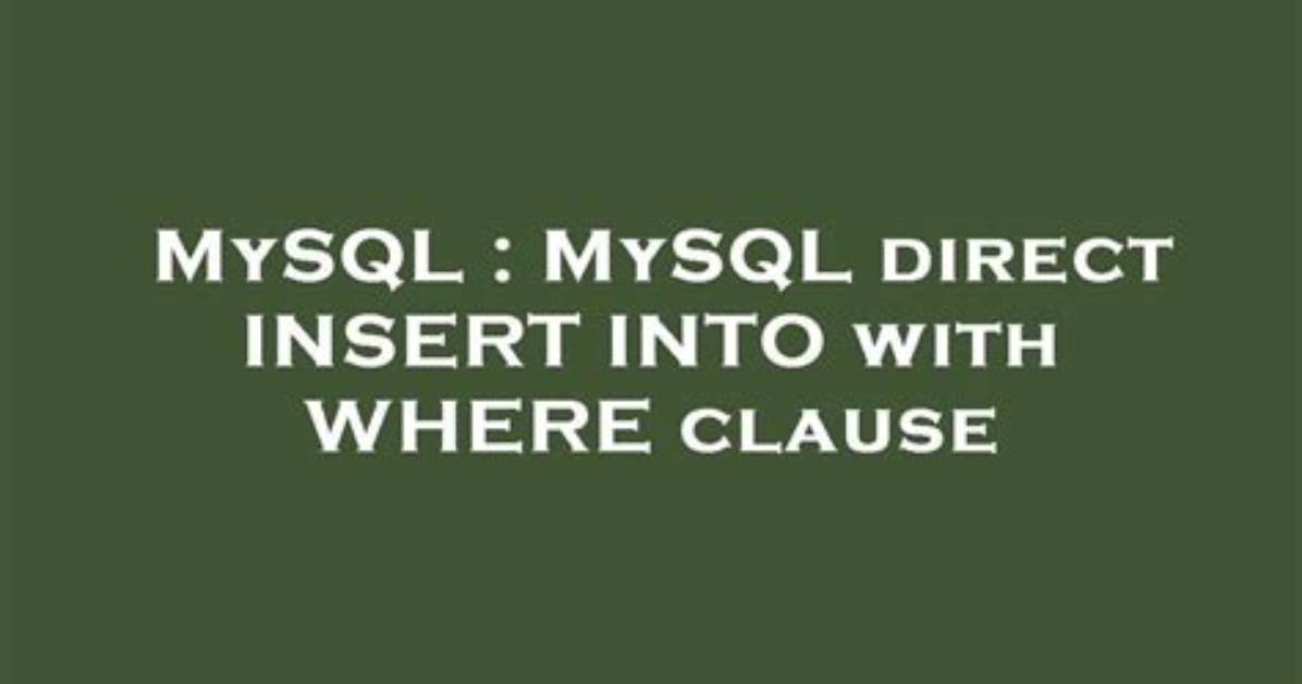 Mysql Direct Insert into with Where Clause