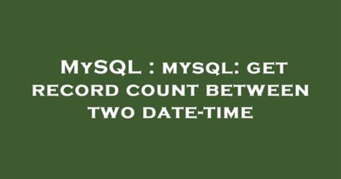 Mysql: Get Record Count Between Two Date-Time