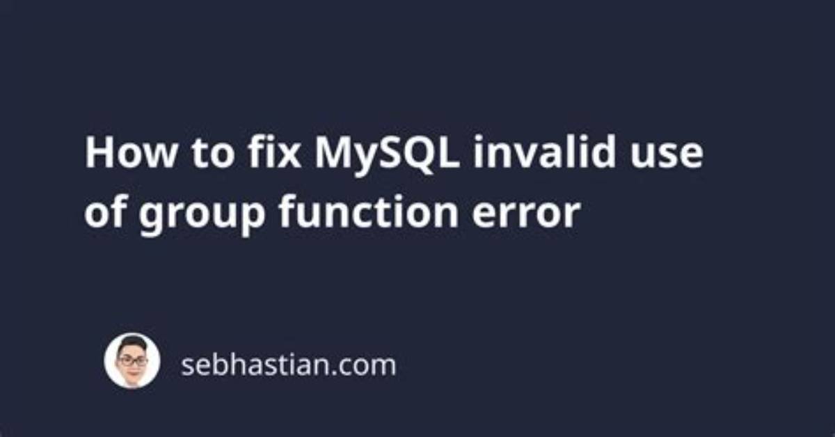 Mysql: Invalid Use of Group Function