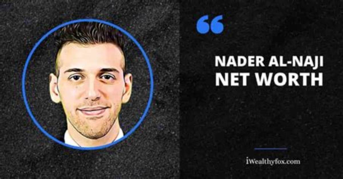 Nader Net Worth