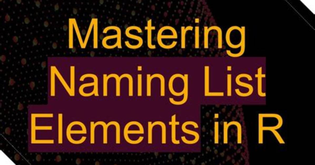 Naming List Elements in R