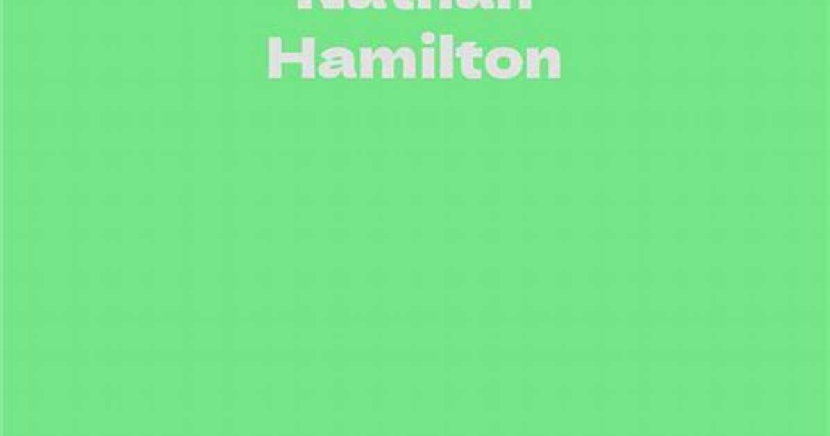 Nathan Hamilton Net Worth
