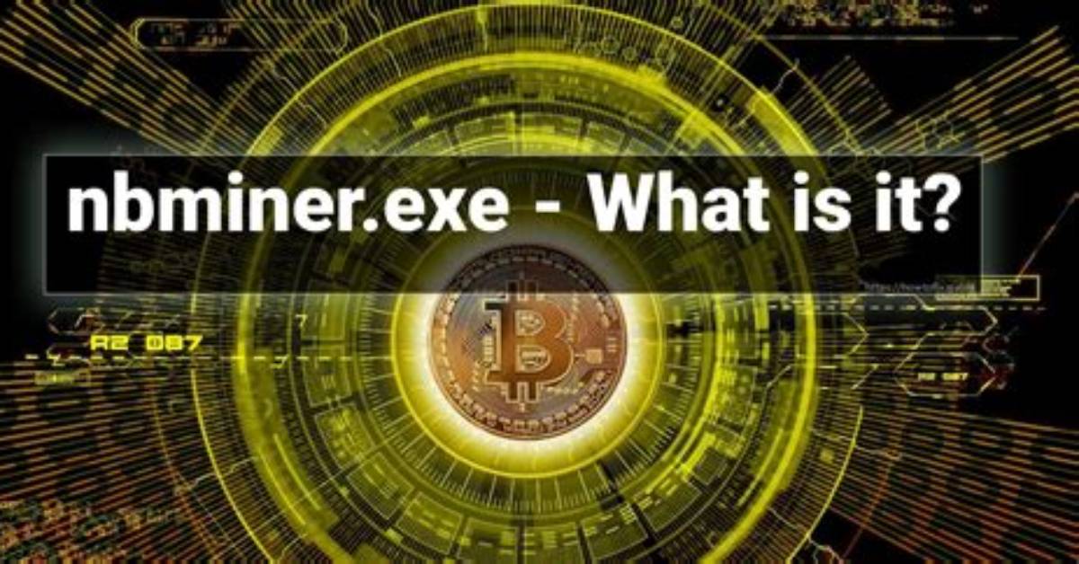 Nbminer. Exe File. How to Remove Nbminer. Exe?