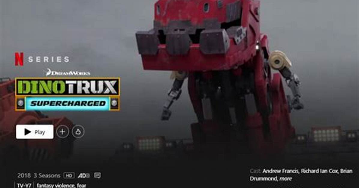 Netflix Original Series 'Dinotrux: Supercharged' Leaving Netflix in August 2024